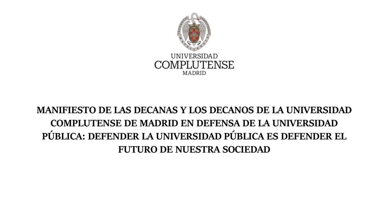 MANIFIESTO DE LAS DECANAS Y LOS DECANOS DE LA UNIVERSIDAD COMPLUTENSE DE MADRID EN DEFENSA DE LA UNIVERSIDAD PÚBLICA